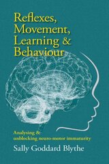 Reflexes, Movement, Learning &amp; Behaviour: Analysing and unblocking neuro-motor immaturity цена и информация | Самоучители | pigu.lt