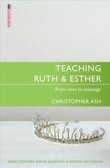 Teaching Ruth &amp; Esther: From Text to Message Revised ed. цена и информация | Духовная литература | pigu.lt