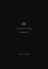 ESV Expository Commentary: Isaiah-Ezekiel kaina ir informacija | Dvasinės knygos | pigu.lt