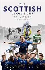 Scottish League Cup: 75 Years from 1946 to 2021 kaina ir informacija | Knygos apie sveiką gyvenseną ir mitybą | pigu.lt