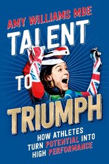 Talent to Triumph: How Athletes Turn Potential into High Performance kaina ir informacija | Knygos apie sveiką gyvenseną ir mitybą | pigu.lt