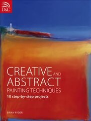 Creative and Abstract Painting Techniques: 10 Step-by-Step Projects цена и информация | Книги о питании и здоровом образе жизни | pigu.lt