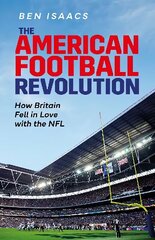 American Football Revolution: How Britain Fell in Love with the NFL kaina ir informacija | Knygos apie sveiką gyvenseną ir mitybą | pigu.lt