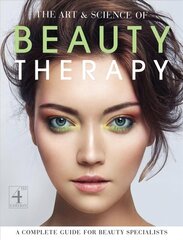 Art and Science of Beauty Therapy: A Complete Guide for Beauty Specialists 4th Revised edition цена и информация | Самоучители | pigu.lt