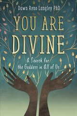 You Are Divine: A Search for the Goddess in All of Us kaina ir informacija | Saviugdos knygos | pigu.lt