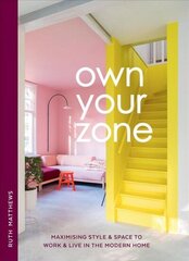 Own Your Zone: Maximising Style &amp; Space to Work &amp; Live in the Modern Home kaina ir informacija | Saviugdos knygos | pigu.lt