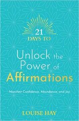 21 Days to Unlock the Power of Affirmations: Manifest Confidence, Abundance, and Joy kaina ir informacija | Saviugdos knygos | pigu.lt