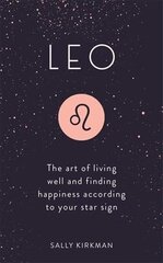 Leo: The Art of Living Well and Finding Happiness According to Your Star Sign kaina ir informacija | Saviugdos knygos | pigu.lt