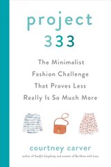 Project 333: The Minimalist Fashion Challenge That Proves Less Really is So Much More цена и информация | Самоучители | pigu.lt