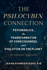 Psilocybin Connection: Psychedelics, the Transformation of Consciousness, and Evolution on the Planet-- An Integral Approach цена и информация | Самоучители | pigu.lt