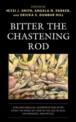 Bitter the Chastening Rod: Africana Biblical Interpretation after Stony the Road We Trod in the Age of BLM, SayHerName, and MeToo цена и информация | Духовная литература | pigu.lt