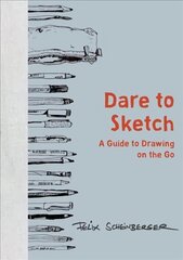 Dare to Sketch: A Guide to Drawing on the Go kaina ir informacija | Knygos apie sveiką gyvenseną ir mitybą | pigu.lt