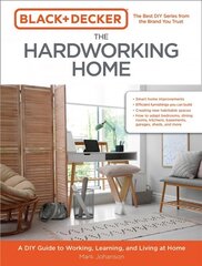 Black &amp; Decker The Hardworking Home: A DIY Guide to Working, Learning, and Living at Home kaina ir informacija | Knygos apie sveiką gyvenseną ir mitybą | pigu.lt