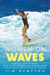 Women on Waves: A Cultural History of Surfing: From Ancient Goddesses and Hawaiian Queens to Malibu Movie Stars and Millennial Champions kaina ir informacija | Knygos apie sveiką gyvenseną ir mitybą | pigu.lt