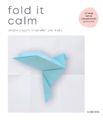 Fold It Calm: Simple origami to quieten your mind kaina ir informacija | Knygos apie sveiką gyvenseną ir mitybą | pigu.lt