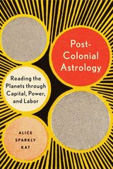 Postcolonial Astrology: A Radical Genealogy of the Planets цена и информация | Самоучители | pigu.lt