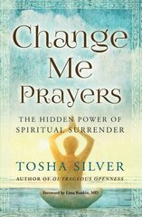 Change Me Prayers: The Hidden Power of Spiritual Surrender kaina ir informacija | Saviugdos knygos | pigu.lt