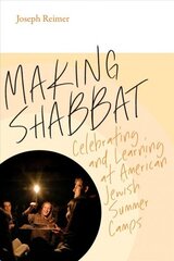 Making Shabbat - Celebrating and Learning at American Jewish Summer Camps: Celebrating and Learning at American Jewish Summer Camps цена и информация | Духовная литература | pigu.lt