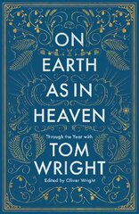 On Earth as in Heaven: Through the Year With Tom Wright kaina ir informacija | Dvasinės knygos | pigu.lt