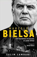Marcelo Bielsa: The Foundation of Success at Leeds United Large type / large print edition kaina ir informacija | Knygos apie sveiką gyvenseną ir mitybą | pigu.lt
