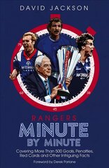 Rangers Minute By Minute: Covering More Than 500 Goals, Penalties, Red Cards and Other Intriguing Facts цена и информация | Книги о питании и здоровом образе жизни | pigu.lt