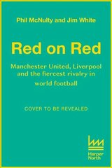 Red on Red: Liverpool, Manchester United and the Fiercest Rivalry in World Football kaina ir informacija | Knygos apie sveiką gyvenseną ir mitybą | pigu.lt