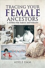 Tracing Your Female Ancestors: A Guide for Family Historians kaina ir informacija | Knygos apie sveiką gyvenseną ir mitybą | pigu.lt