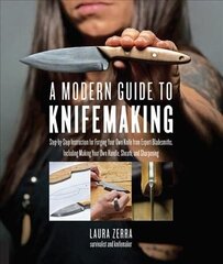 Modern Guide to Knifemaking: Step-by-step instruction for forging your own knife from expert bladesmiths, including making your own handle, sheath and sharpening цена и информация | Книги о питании и здоровом образе жизни | pigu.lt