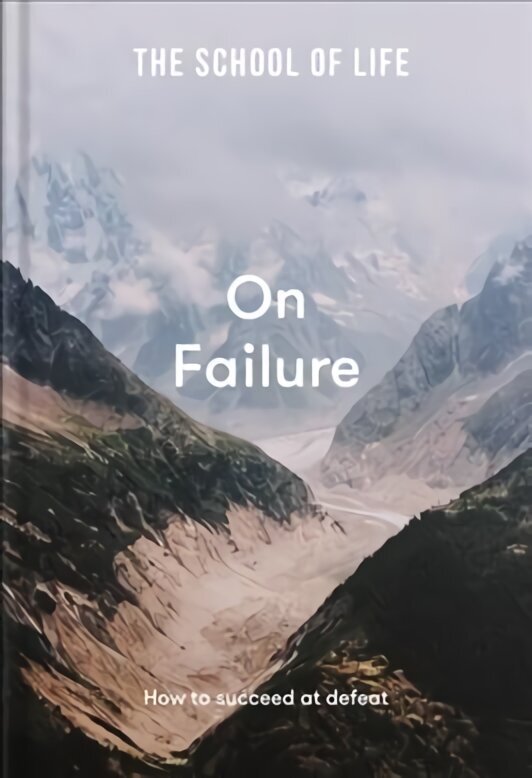 School of Life: On Failure: how to succeed at defeat kaina ir informacija | Saviugdos knygos | pigu.lt