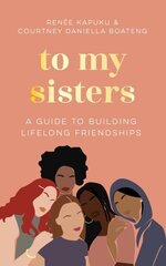 To My Sisters: A Guide to Building Lifelong Friendships kaina ir informacija | Saviugdos knygos | pigu.lt