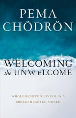 Welcoming the Unwelcome: Wholehearted Living in a Brokenhearted World цена и информация | Духовная литература | pigu.lt