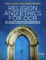 Religion and Ethics for OCR - The Complete Resource for the New AS and A Level Specification: The Complete Resource for Component 02 of the New AS and A Level Specifications kaina ir informacija | Dvasinės knygos | pigu.lt