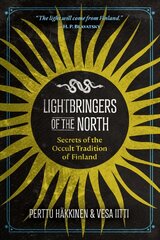 Lightbringers of the North: Secrets of the Occult Tradition of Finland kaina ir informacija | Dvasinės knygos | pigu.lt