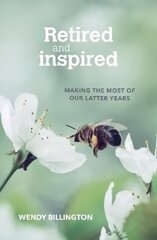 Retired and Inspired: Making the most of our latter years kaina ir informacija | Dvasinės knygos | pigu.lt