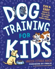 Dog Training for Kids: Fun and Easy Ways to Care for Your Furry Friend цена и информация | Книги о питании и здоровом образе жизни | pigu.lt