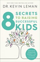 8 Secrets to Raising Successful Kids: Nurturing Character, Respect, and a Winning Attitude цена и информация | Самоучители | pigu.lt