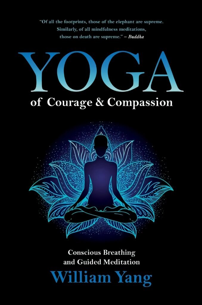 Yoga of Courage and Compassion: Conscious Breathing and Guided Meditation kaina ir informacija | Saviugdos knygos | pigu.lt