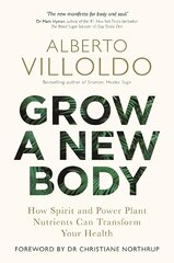 Grow a New Body: How Spirit and Power Plant Nutrients Can Transform Your Health kaina ir informacija | Saviugdos knygos | pigu.lt