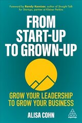 From Start-Up to Grown-Up: Grow Your Leadership to Grow Your Business kaina ir informacija | Ekonomikos knygos | pigu.lt