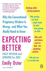 Expecting Better: Why the Conventional Pregnancy Wisdom Is Wrong--and What You Really Need to Know kaina ir informacija | Saviugdos knygos | pigu.lt