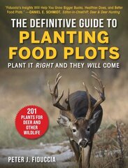 Definitive Guide to Planting Food Plots: Plant It Right and They Will Come kaina ir informacija | Knygos apie sveiką gyvenseną ir mitybą | pigu.lt