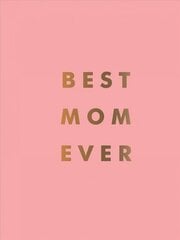 Best Mum Ever: The Perfect Gift for Your Incredible Mum kaina ir informacija | Saviugdos knygos | pigu.lt