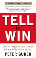 Tell to Win: Connect, Persuade and Triumph with the Hidden Power of Story Main цена и информация | Самоучители | pigu.lt