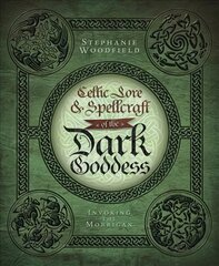 Celtic Lore and Spellcraft of the Dark Goddess: Invoking the Morrigan kaina ir informacija | Saviugdos knygos | pigu.lt
