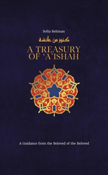 Treasury of Aisha: A Guidance from the Beloved of the Beloved цена и информация | Dvasinės knygos | pigu.lt