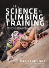 Science of Climbing Training: An evidence-based guide to improving your climbing performance цена и информация | Книги о питании и здоровом образе жизни | pigu.lt