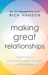 Making Great Relationships: Simple Practices for Solving Conflicts, Building Connection and Fostering Love цена и информация | Самоучители | pigu.lt