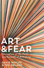 Art &amp; Fear: Observations on the Perils (and Rewards) of Artmaking Main цена и информация | Самоучители | pigu.lt