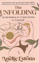 Unfolding: An Invitation to Come Home to Yourself kaina ir informacija | Saviugdos knygos | pigu.lt