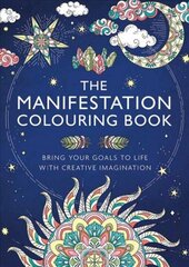 Manifestation Colouring Book: Bring Your Goals to Life with Creative Imagination kaina ir informacija | Spalvinimo knygelės | pigu.lt